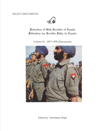 Select Documents Federation of Sikh Societies of Canada Volume IV 1987-1990 [Documents] von Independently published