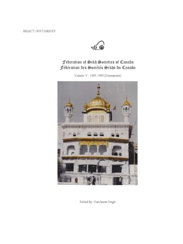 Select Documents Federation of Sikh Societies of Canada Volume V: 1991-1995 [Documents] von Independently published