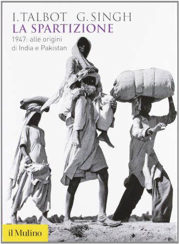 La spartizione. 1947: alle origini di India e Pakistan (Biblioteca storica) von Il Mulino