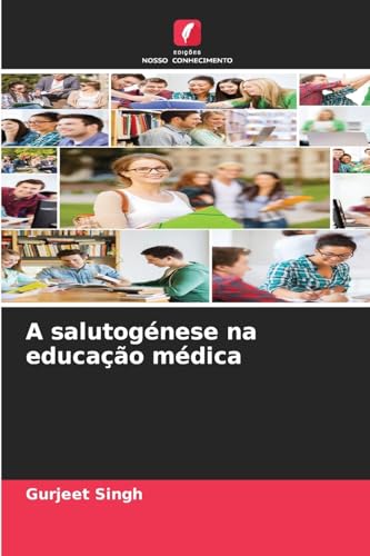 A salutogénese na educação médica: DE von Edições Nosso Conhecimento