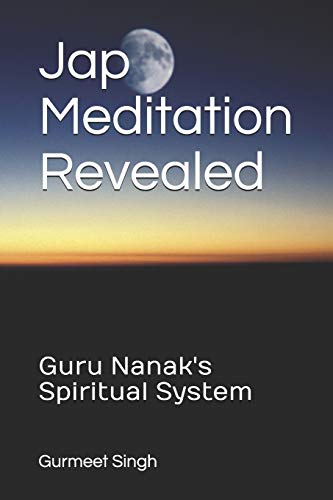 Jap Meditation Revealed: Guru Nanak's Spiritual System von Independently Published