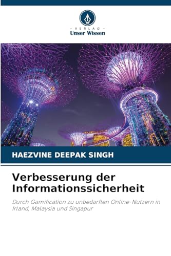 Verbesserung der Informationssicherheit: Durch Gamification zu unbedarften Online-Nutzern in Irland, Malaysia und Singapur