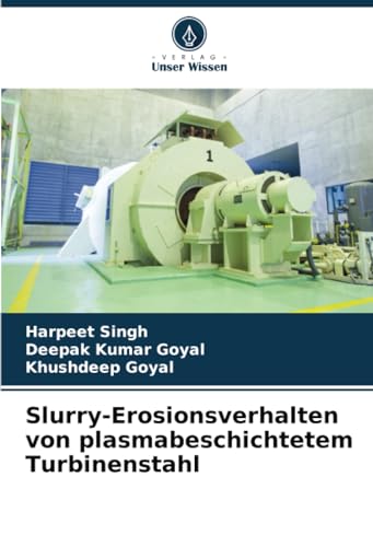 Slurry-Erosionsverhalten von plasmabeschichtetem Turbinenstahl: DE von Verlag Unser Wissen