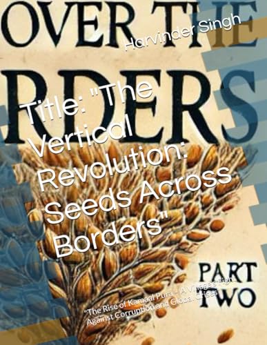 Title: "The Vertical Revolution: Seeds Across Borders": "The Rise of Kamaal Pura – A Village’s Fight Against Corruption and Global Crises" von Independently published