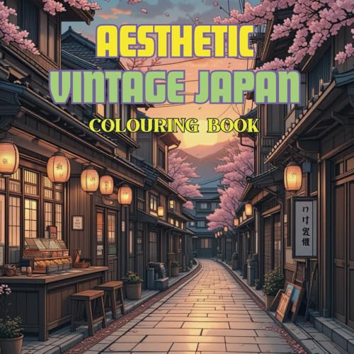 Vintage Japan Aesthetic: A Relaxing Coloring Book for Adults and Teens Featuring Cozy Retro Streets, Traditional Japanese Charm & Aesthetic Scenes for ... Japan: Cozy Retro Scenes for Calm Coloring von Independently published