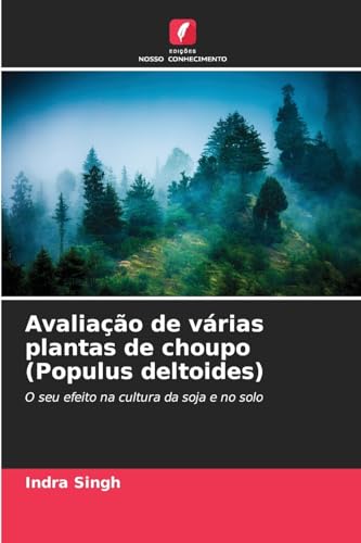 Avaliação de várias plantas de choupo (Populus deltoides): O seu efeito na cultura da soja e no solo von Edições Nosso Conhecimento