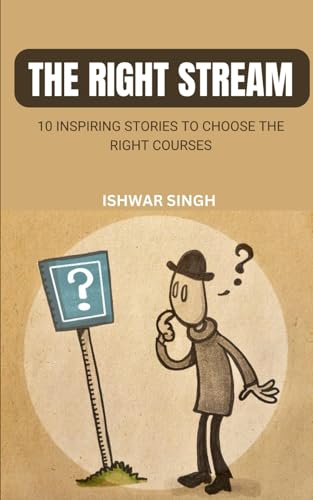 The Right Stream: 10 Inspiring Stories to Choose the Right Courses von Independently published
