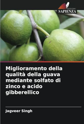 Miglioramento della qualità della guava mediante solfato di zinco e acido gibberellico von Edizioni Sapienza