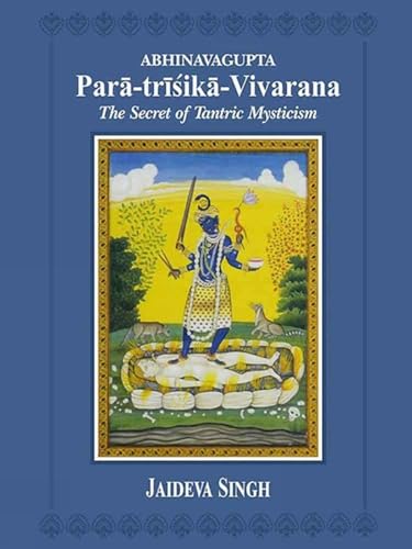 Abhinavagupta Para-trisika-vivarana: the Secret of Tantric Mysticism