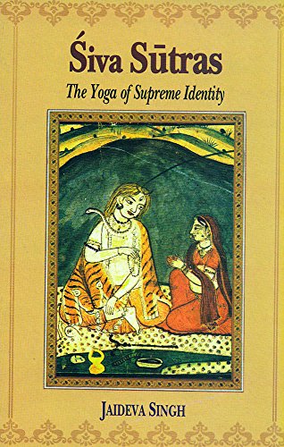 Siva Sutras: The Yoga Of Supreme Identity - Text Of The Sutras And The Commentary Vimarsini Of Ksemaraja von Exotic India