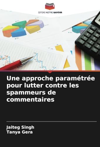 Une approche paramétrée pour lutter contre les spammeurs de commentaires von Editions Notre Savoir
