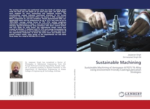 Sustainable Machining: Sustainable Machining of Aerospace Al7075 T6 Alloy Using Environment Friendly Cooling/Lubrication Strategies von LAP LAMBERT Academic Publishing