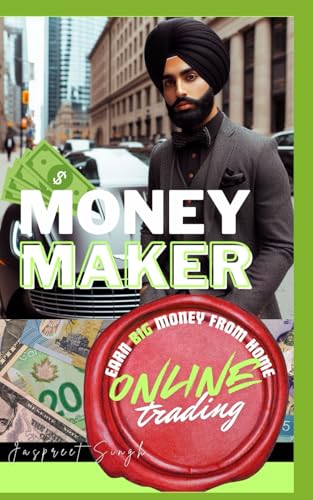Money Maker: Learn to trade stocks and forex from home and earn more money than a job! von Independently published