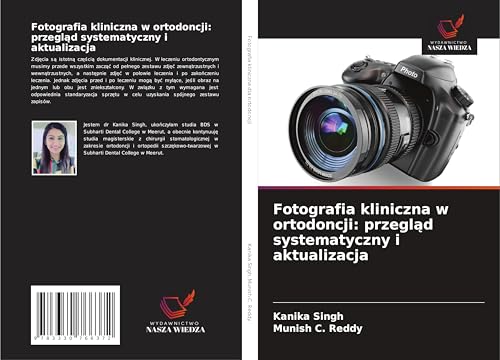 Fotografia kliniczna w ortodoncji: przegl¿d systematyczny i aktualizacja: DE von Wydawnictwo Nasza Wiedza