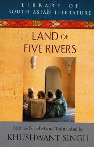 Land of Five Rivers: Short Stories by the Best Known Writers from the Punjab