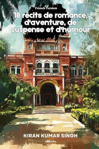 18 récits de romance, d'aventure, de suspense et d'humour von Ukiyoto Publishing