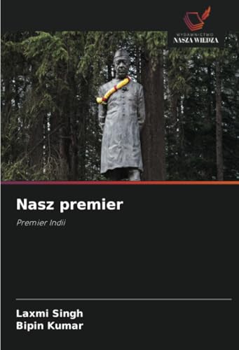 Nasz premier: Premier Indii von Wydawnictwo Nasza Wiedza