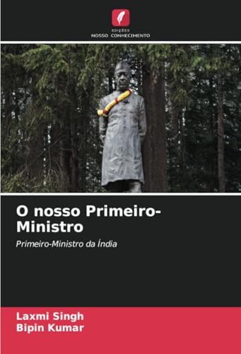 O nosso Primeiro-Ministro: Primeiro-Ministro da Índia