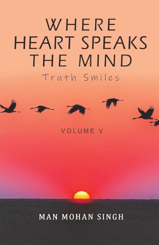 Where Heart Speaks The Mind: Truth Smiles Volume V von Good Faith Publisher LLC