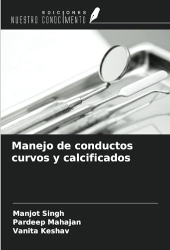 Manejo de conductos curvos y calcificados von Ediciones Nuestro Conocimiento