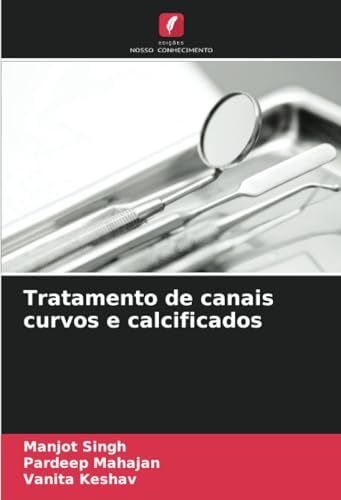 Tratamento de canais curvos e calcificados von Edições Nosso Conhecimento