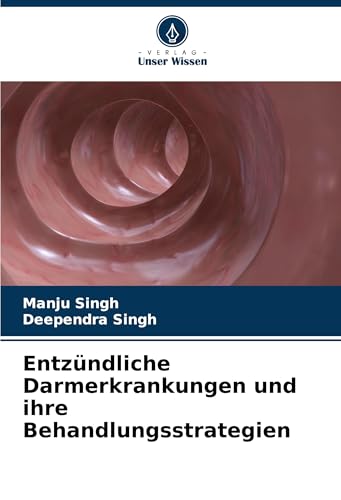 Entzündliche Darmerkrankungen und ihre Behandlungsstrategien: DE von Verlag Unser Wissen