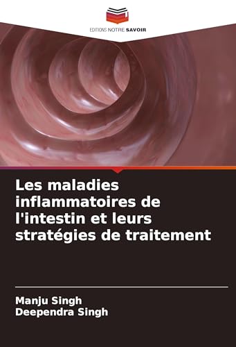 Les maladies inflammatoires de l'intestin et leurs stratégies de traitement von Editions Notre Savoir