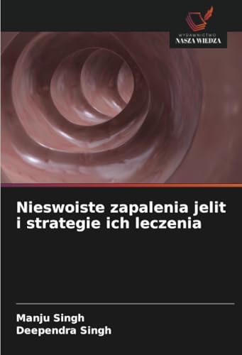 Nieswoiste zapalenia jelit i strategie ich leczenia: DE Nieswoiste zapalenia jelit i strategie ich leczenia: DE von Wydawnictwo Nasza Wiedza