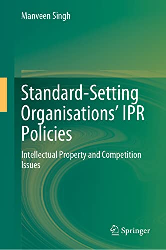 Standard-Setting Organisations’ IPR Policies: Intellectual Property and Competition Issues von Springer
