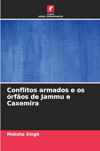 Conflitos armados e os órfãos de Jammu e Caxemira von Edições Nosso Conhecimento