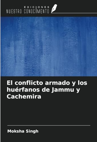 El conflicto armado y los huérfanos de Jammu y Cachemira von Ediciones Nuestro Conocimiento