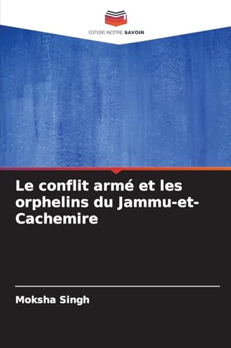 Le conflit armé et les orphelins du Jammu-et-Cachemire: DE von Editions Notre Savoir