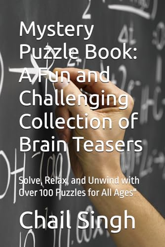 Mystery Puzzle Book: A Fun and Challenging Collection of Brain Teasers: Solve, Relax, and Unwind with Over 100 Puzzles for All Ages" von Independently published
