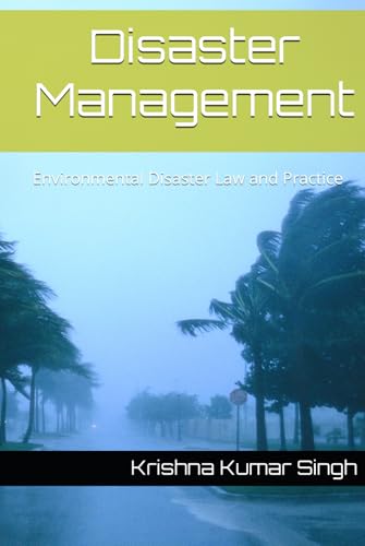 Disaster Management: Environmental Disaster Law and Practice von Independently published