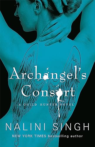 Archangel's Consort: Book 3 (The Guild Hunter Series)