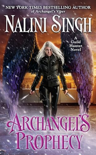 Archangel's Prophecy: A Guild Hunter Novel Archangel's Prophecy: A Guild Hunter Novel