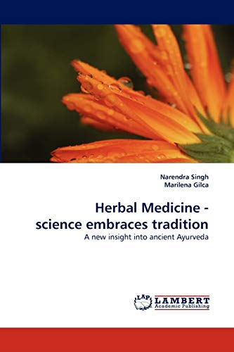 Herbal Medicine - science embraces tradition: A new insight into ancient Ayurveda von LAP Lambert Academic Publishing