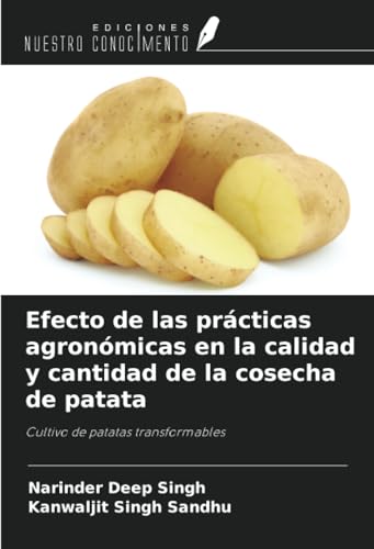 Efecto de las prácticas agronómicas en la calidad y cantidad de la cosecha de patata: Cultivo de patatas transformables von Ediciones Nuestro Conocimiento