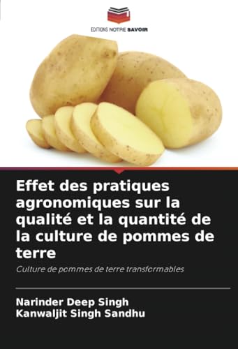 Effet des pratiques agronomiques sur la qualité et la quantité de la culture de pommes de terre: Culture de pommes de terre transformables von Editions Notre Savoir
