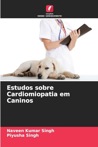 Estudos sobre Cardiomiopatia em Caninos: DE von Edições Nosso Conhecimento