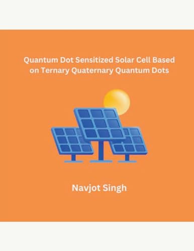Quantum Dot Sensitized Solar Cell Based on Ternary Quaternary Quantum Dots von MOHAMMED ABDUL SATTAR