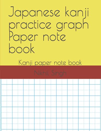 Japanese kanji practice graph Paper note book: Kanji paper note book von Independently published