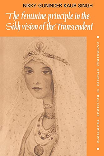 Feminine Principle Sikh Vision (Cambridge Studies in Religious Traditions, 3, Band 3)