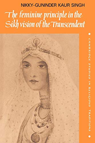 Feminine Principle Sikh Vision (Cambridge Studies in Religious Traditions, 3, Band 3)