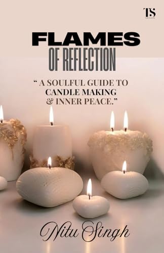 Flames of Reflection: A Soulful Guide to Candle Making & Inner Peace von Truth and Social Publication