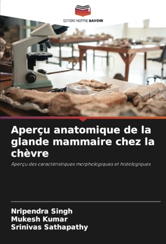 Aperçu anatomique de la glande mammaire chez la chèvre: Aperçu des caractéristiques morphologiques et histologiques von Editions Notre Savoir