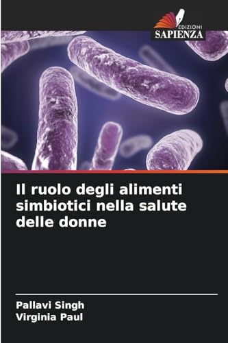 Il ruolo degli alimenti simbiotici nella salute delle donne von Edizioni Sapienza