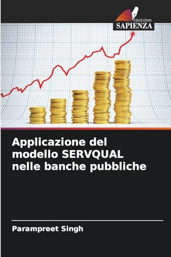 Applicazione del modello SERVQUAL nelle banche pubbliche von Edizioni Sapienza