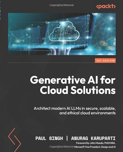 Generative AI for Cloud Solutions: Architect modern AI LLMs in secure, scalable, and ethical cloud environments von Packt Publishing