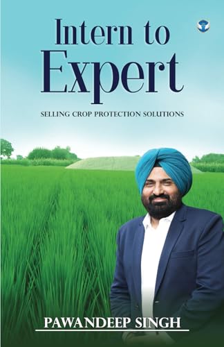 Intern to Expert: Selling Crop Protection Solutions von Wings Publication International